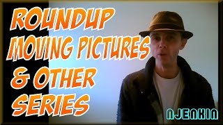 vLog: Roundup, Moving Pictures & Other Series