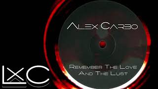Alex Carbo - Remember The Love (And The Lust)