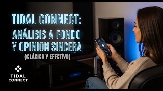 Tidal Connect:Analisis a Fondo y Opinion Sincera (Clasico y Efectivo)