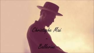 Christophe Maé - Ballerine (Paroles)