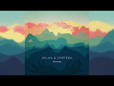 Gelka & Forteba - Particles (Full album) - downtempo, chillout