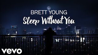 Brett Young - Sleep Without You (Lyrics)