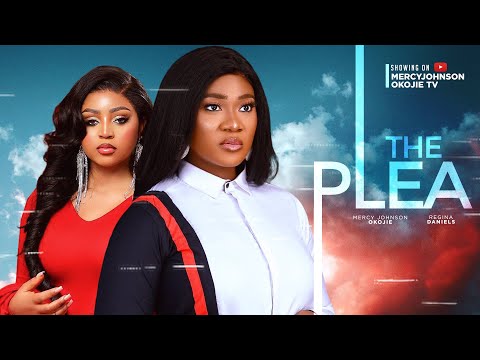 THE PLEA (THE MOVIE) - MERCY JOHNSON OKOJIE, REGINA DANIELS  2023 LATEST NIGERIAN NOLLYWOOD MOVIES