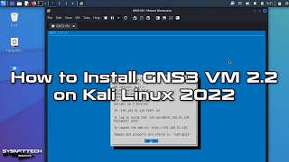 How to Install GNS3 VM 2.2 on Kali Linux 2022 | SYSNETTECH Solutions