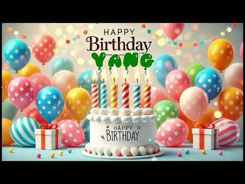 Happy Birthday YANG   Happy Birthday Song   Birthday Wishes   Birthday Party