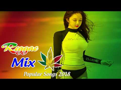 NEW REGGAE MIX 2018 - New Reggae Remix Of Popular Songs 2018 - Best Reggae Music 2018