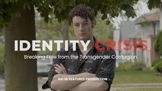 Identity Crisis: Breaking Free From the Transgender Contagion