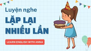 Luyện nghe Tiếng Anh LẶP LẠI nhiều lần | My birthday