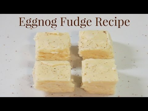 Homemade Eggnog Fudge Recipe!