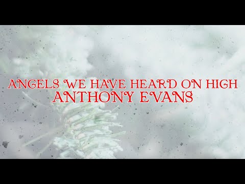 Angels We Have Heard On High Music Video by Anthony Evans
