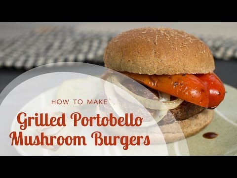 Grilled Portobello Mushroom Burgers with Grilled...