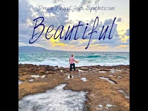 Dream Travel Feat. Syntheticsax - Beautiful (club Version