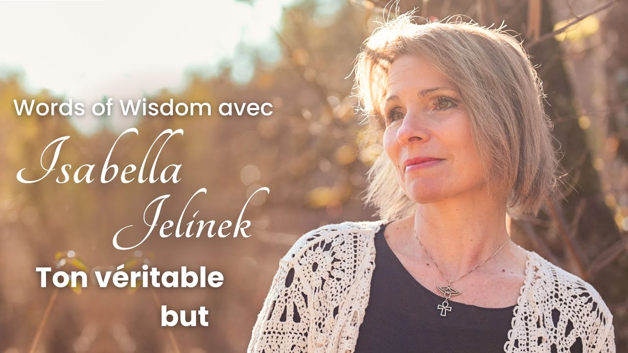 Ton véritable but | Words of Wisdom avec Isabella Jelinek