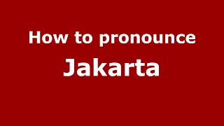 How to pronounce Jakarta