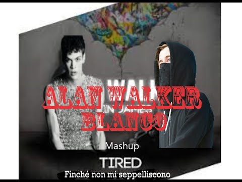 Mashup " Finché Non Mi Seppelliscono di Blanco  / Tired  di Alan Walker"