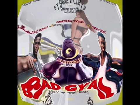 Classic Vernus Ft Empire Boss X Supa Demz- Bad Gyal