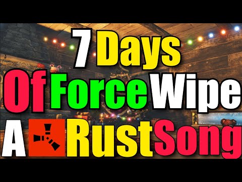 7 Days Of Force Wipe - A Rust Song