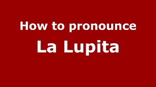 How to pronounce La Lupita