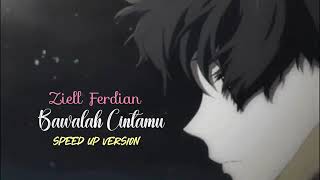 Download lagu Ziell Ferdian - Bawalah Cintamu | Speed Up Version mp3