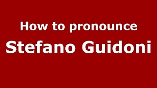 How to pronounce Stefano Guidoni