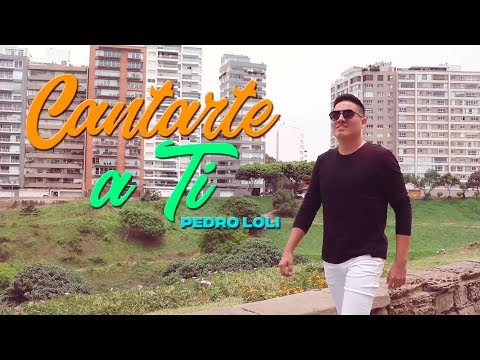 Cantarte a Tí - PEDRO LOLI | Video Lyric