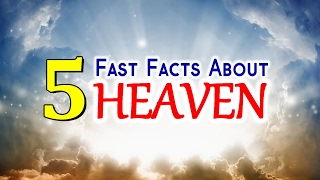 5 FAST FACTS About HEAVEN That Will Blow Your Mind !!!