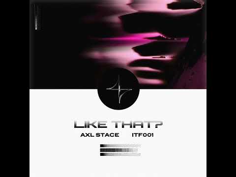 Axl Stace - Like That? (Extended Mix)