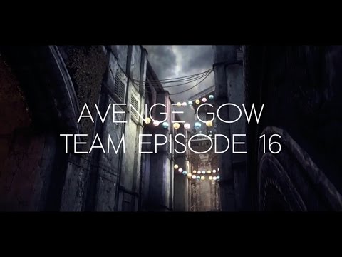 AvengeGoW - Team Episode #16 (GoW UE) - Edited by Avenge Autumns