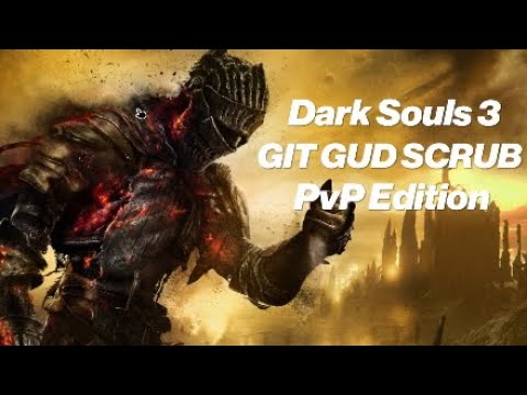 Dark Souls 3 | Time To Git Gud