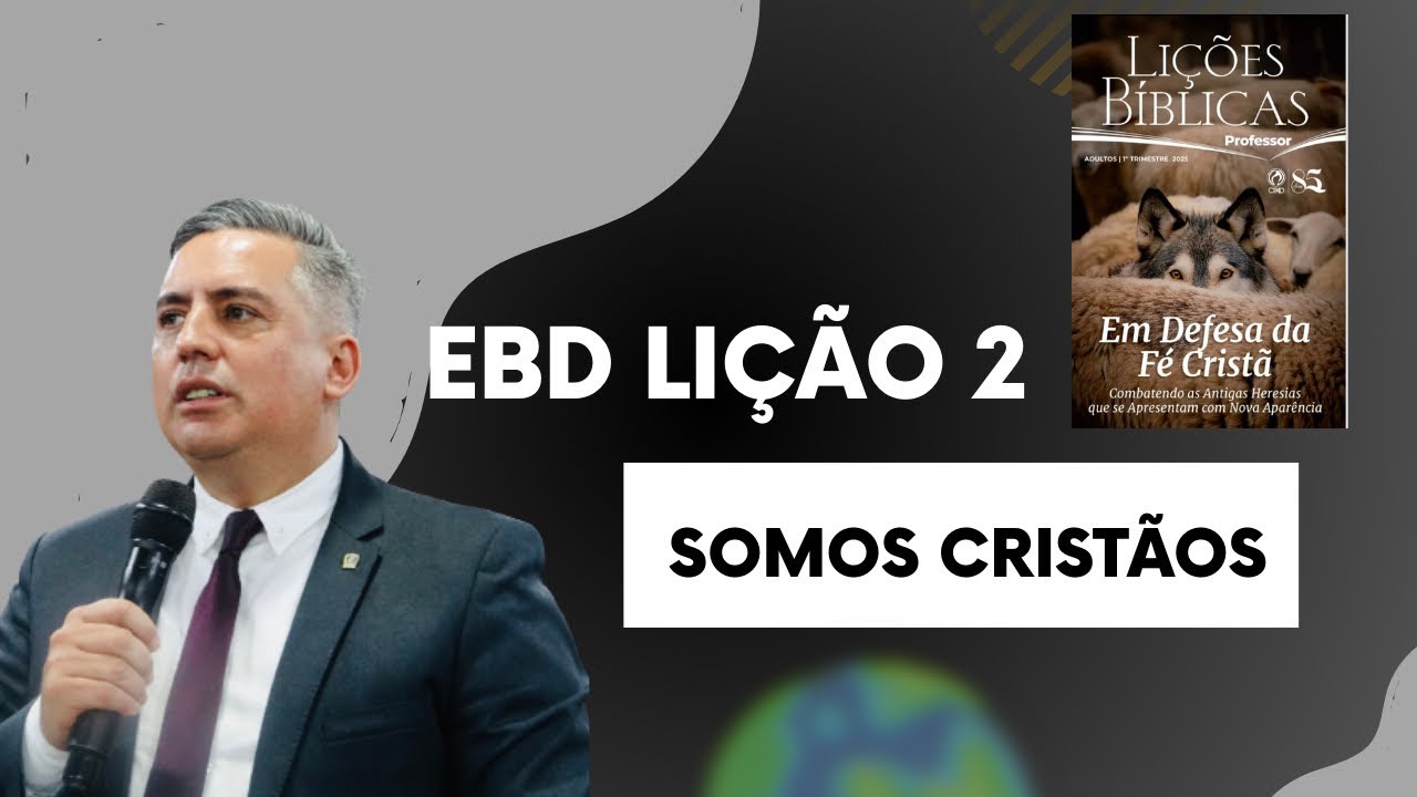 EBD | 02ª LIÇÃO: SOMOS CRISTÃOS 1º trimestre de 2025  #ebdescoladominical #escolabiblica #ebd