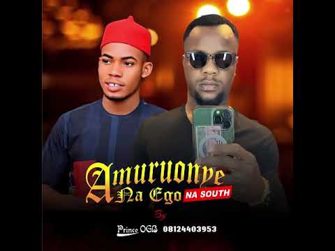 PRINCE OGB -AMURUONYE NA EGO N’SOUTH ,latest9ja highlifemusic 2024