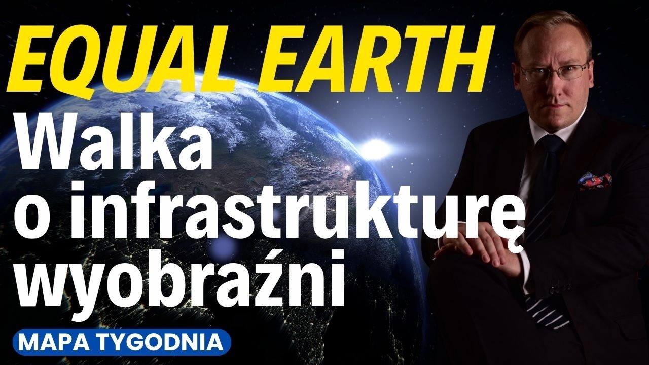 "Equal Earth" - walka o infrastrukturę wyobraźni [Mapa Tygodnia]