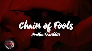 Aretha Franklin - Chain of Fools (Lyrics)