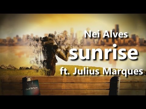 Nei Alves - Sunrise ft. Julius Marques (Lyric Video) ON BEATPORT!