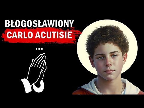 Piękna modlitwa za wstawiennictwem Błogosławionego Carlo Acutisa