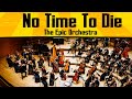 Billie Eilish - No Time To Die | Epic Orchestra