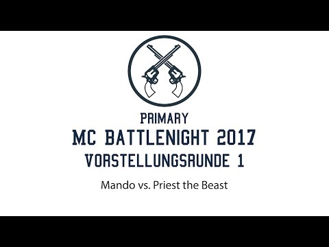 Vorstellungsrunde 1 Mando vs. Priest the Beast Primary MC Battlenight 2017