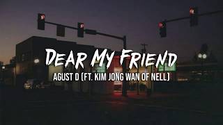 Download lagu Agust D - Dear My Friend (Ft. Kim Jong Wan NELL) [INDO LIRIK] mp3