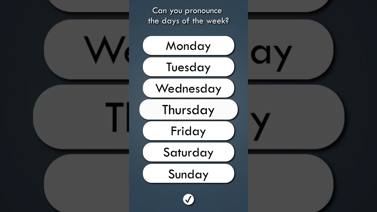 CAN YOU PRONOUNCE THE DAYS OF THE WEEK?