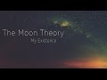 The Moon Theory - My Existence 