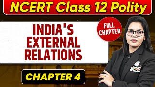 India's External Relations FULL CHAPTER | Class 12 Polity Chapter 4 | UPSC Preparation For Beginners