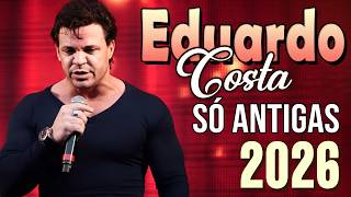 Download lagu EDUARDO COSTA SÓ ANTIGAS AS MELHORES - SO AS ANTIGAS - CD LANÇAMENTO 2026 MUSICAS NOVAS TV mp3