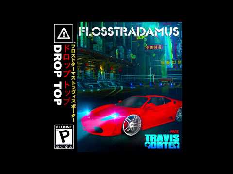 Flosstradamus feat. Travis Porter - Drop Top (Cover Art)