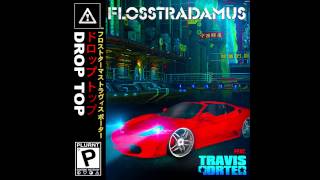 Flosstradamus feat. Travis Porter - Drop Top (Cover Art)