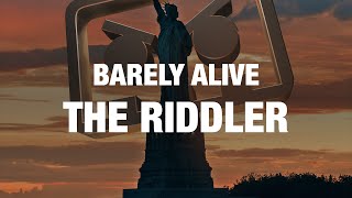 Barely Alive - The Riddler
