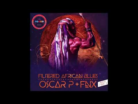Oscar P & FNX OMAR - Filtered African Blues (Daniel Rateuke Remix) [Premiere]