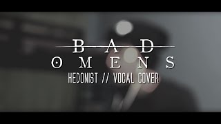 Bad Omens — Hedonist (Vocal cover)
