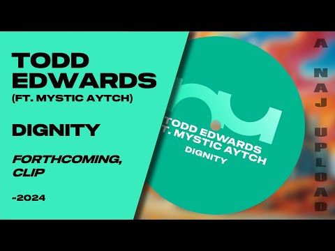 Todd Edwards (ft. Mystic Aytch) - Dignity