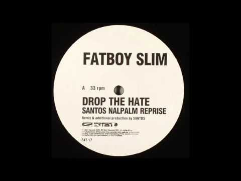 Fatboy Slim -  Drop The Hate (Santos Napalm Reprise) [2001] HQ