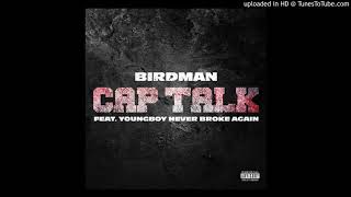 Birdman - Cap Talk ft. YoungBoy Never Broke Again